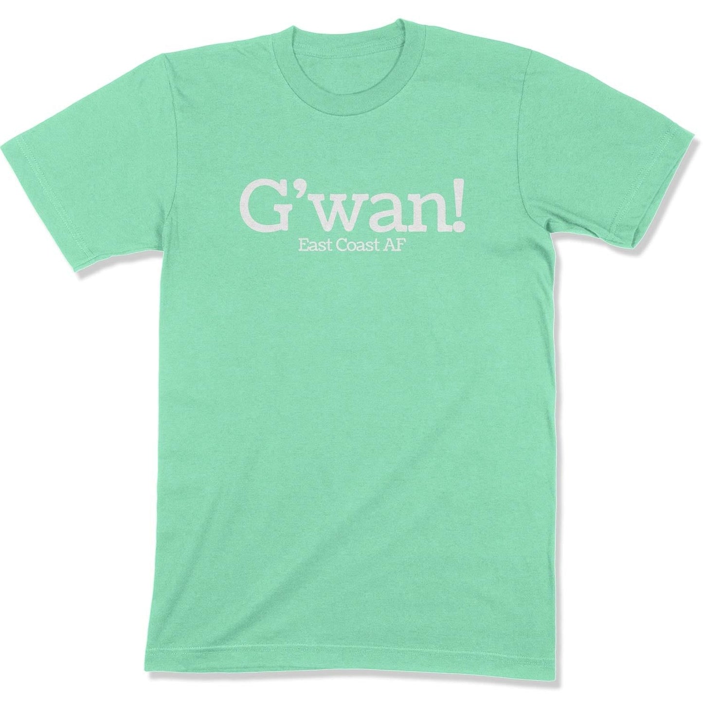 G'wan! Unisex T-Shirt-East Coast AF Apparel