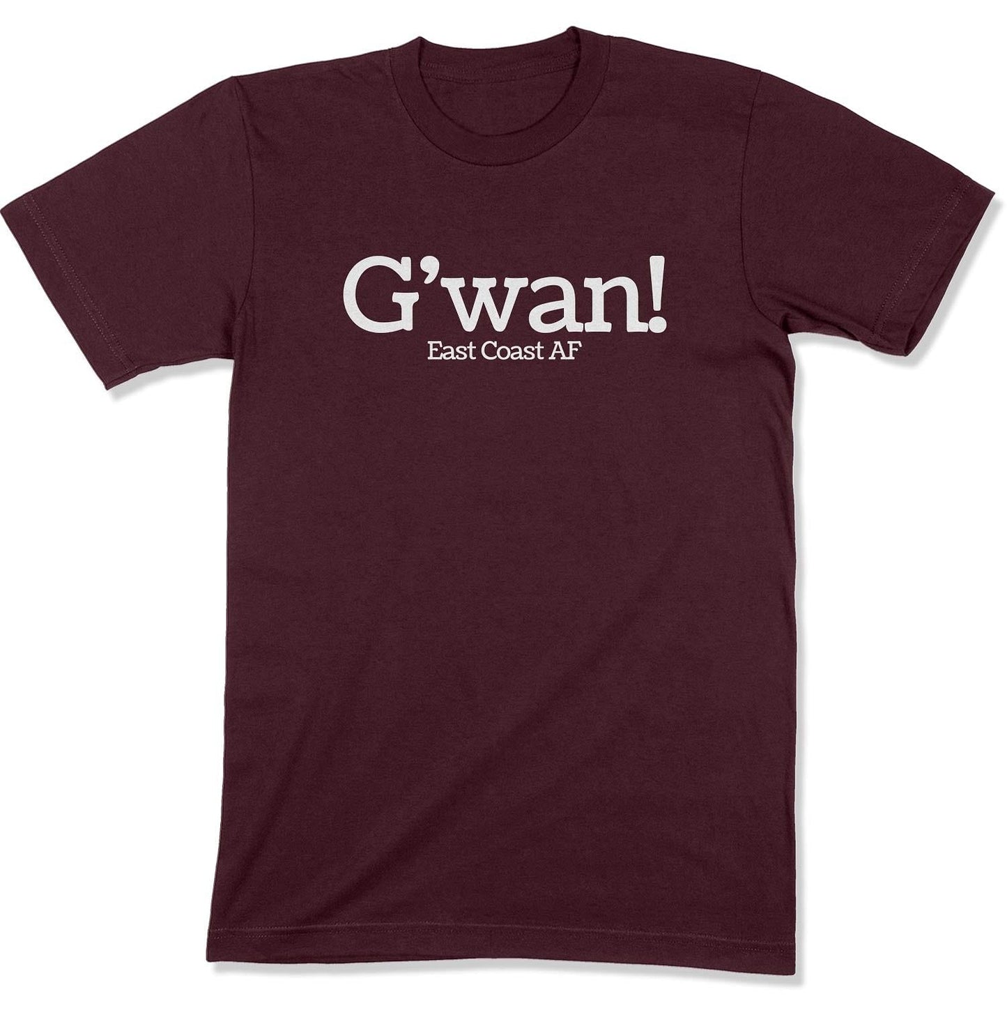 G'wan! Unisex T-Shirt-East Coast AF Apparel