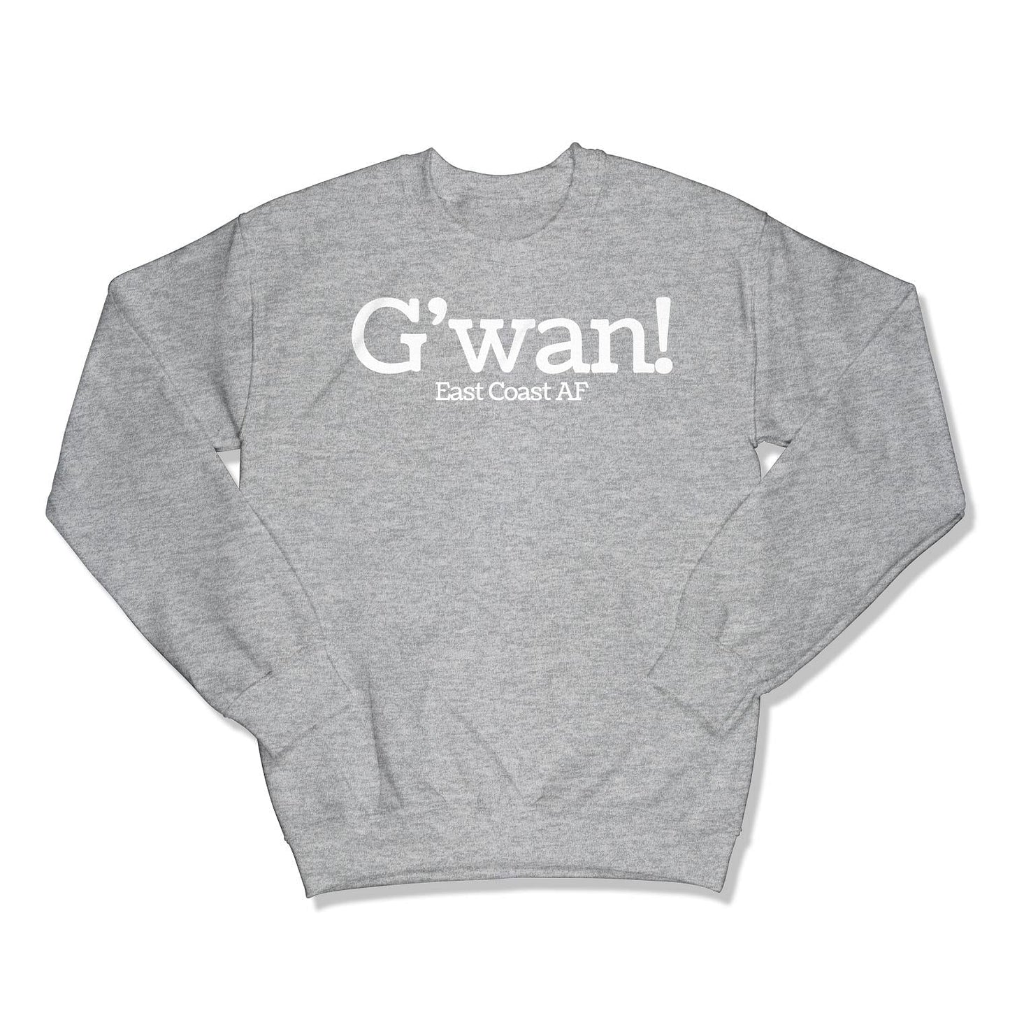 G'wan! Unisex Crewneck Sweatshirt-East Coast AF Apparel