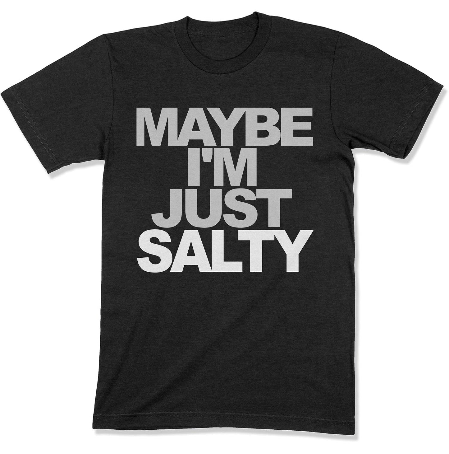 Maybe I'm Just Salty Unisex T-shirt-East Coast AF Apparel