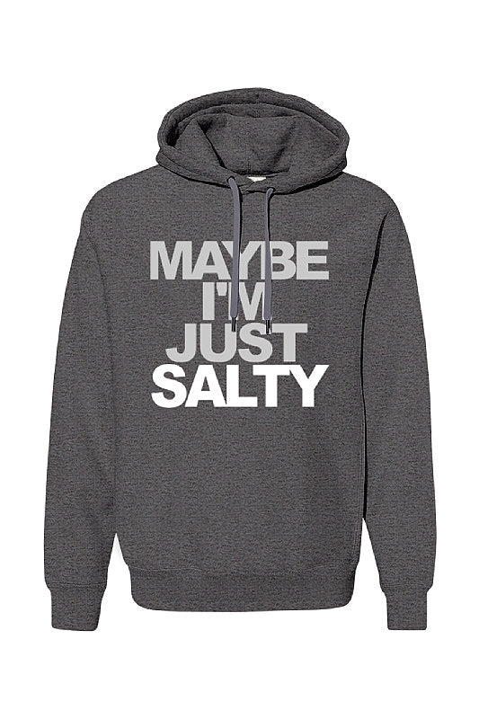Maybe I m Just Salty Premium Unisex Hoodie