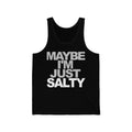 Maybe I'm Just Salty Unisex Tank Top-East Coast AF Apparel