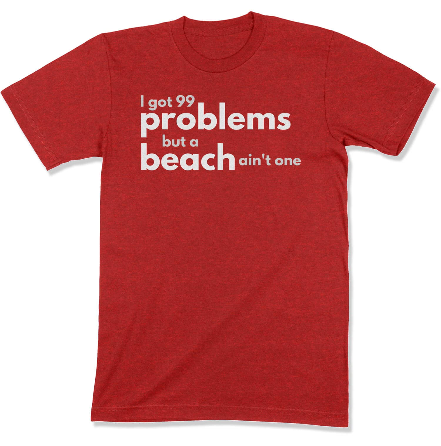 99 Problems Unisex T-Shirt in Color: Heather Red - East Coast AF Apparel