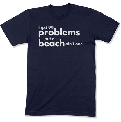 99 Problems Unisex T-Shirt in Color: Navy - East Coast AF Apparel