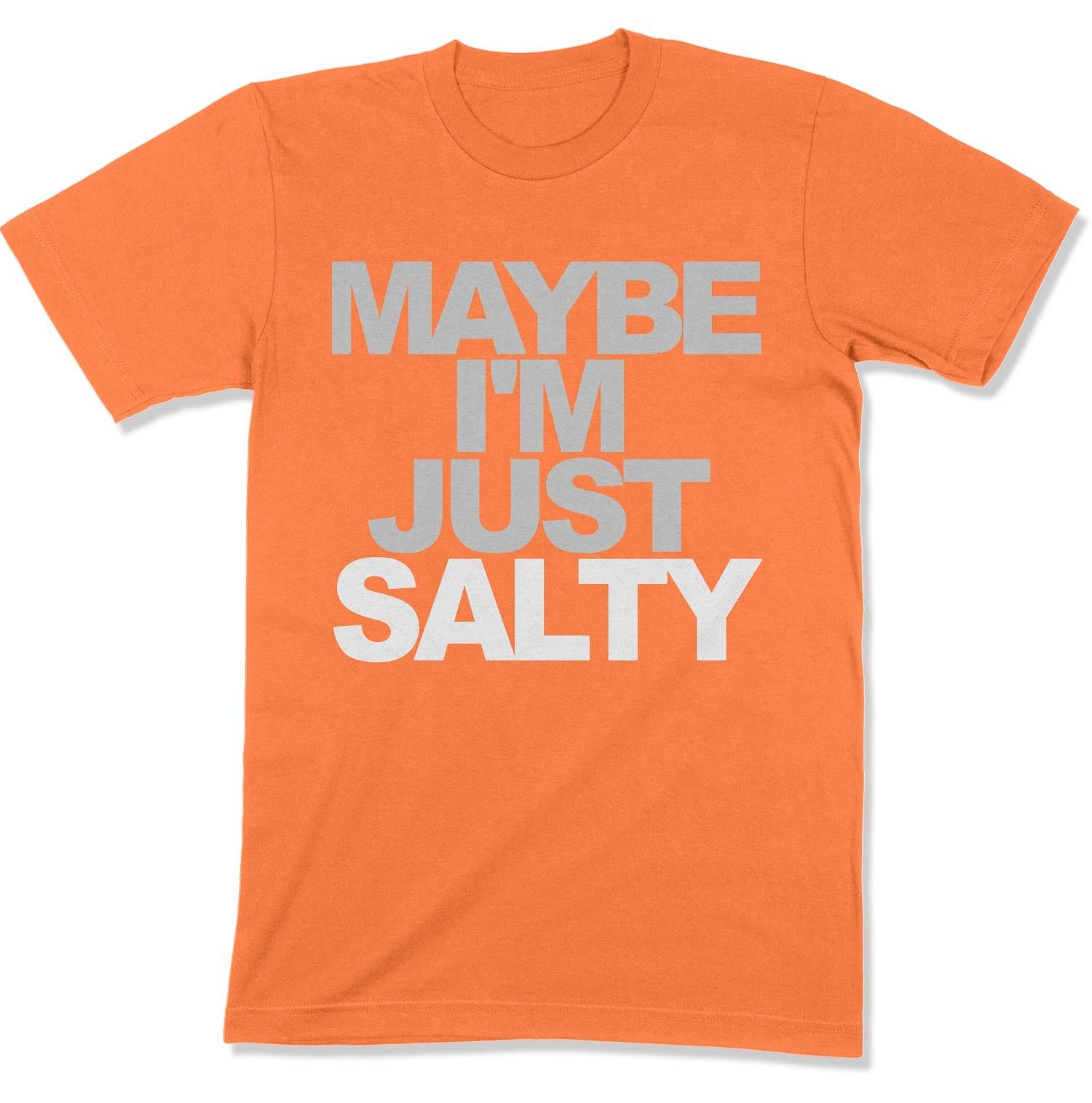 Maybe I'm Just Salty Unisex T-shirt - East Coast AF Apparel