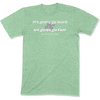 We Gotta Go Hard & We Gotta Go Fast Unisex T-Shirt-East Coast AF Apparel