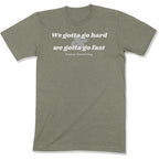 We Gotta Go Hard & We Gotta Go Fast Unisex T-Shirt-East Coast AF Apparel