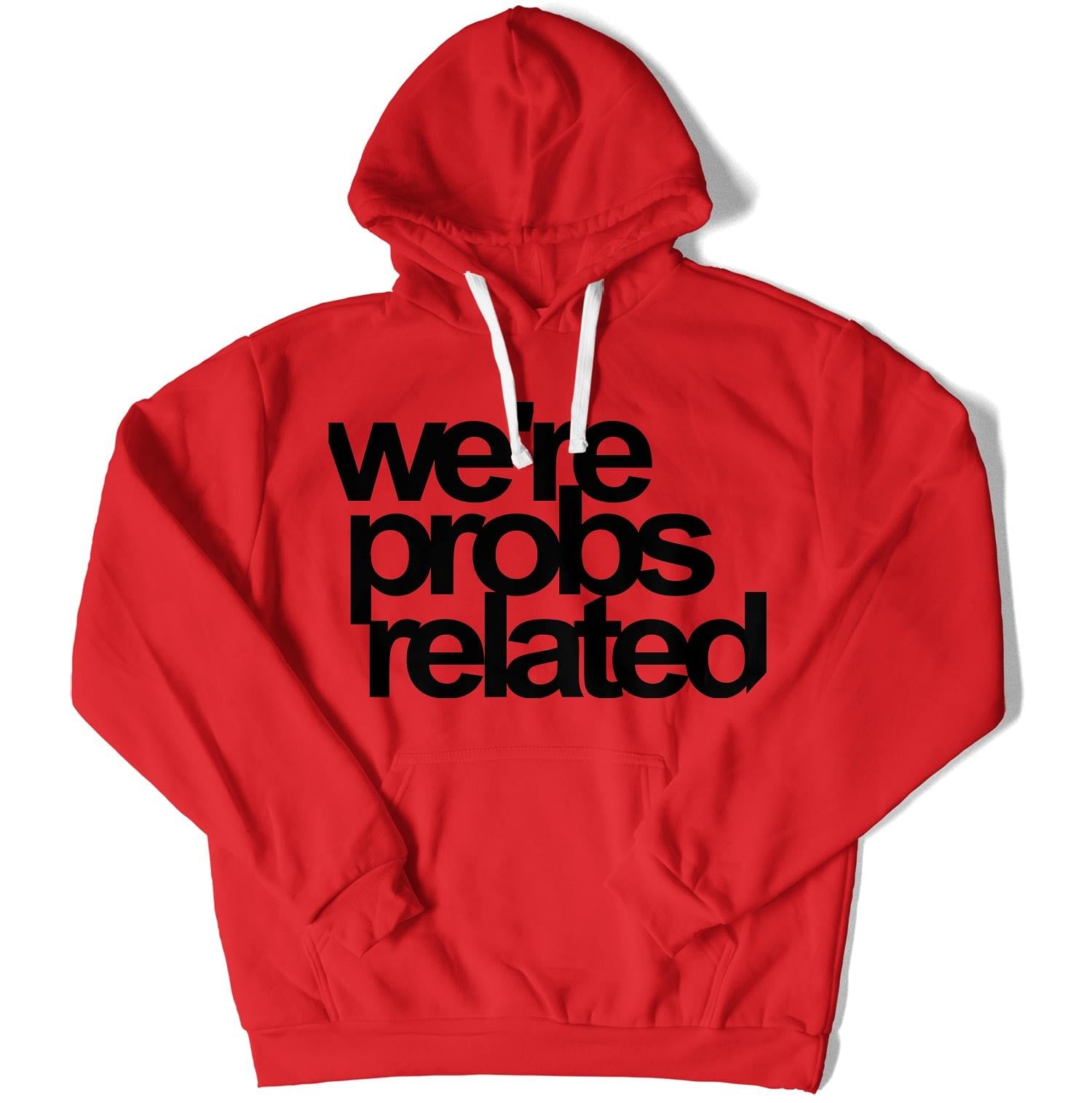 We're Probs Related Unisex Hoodie-East Coast AF Apparel