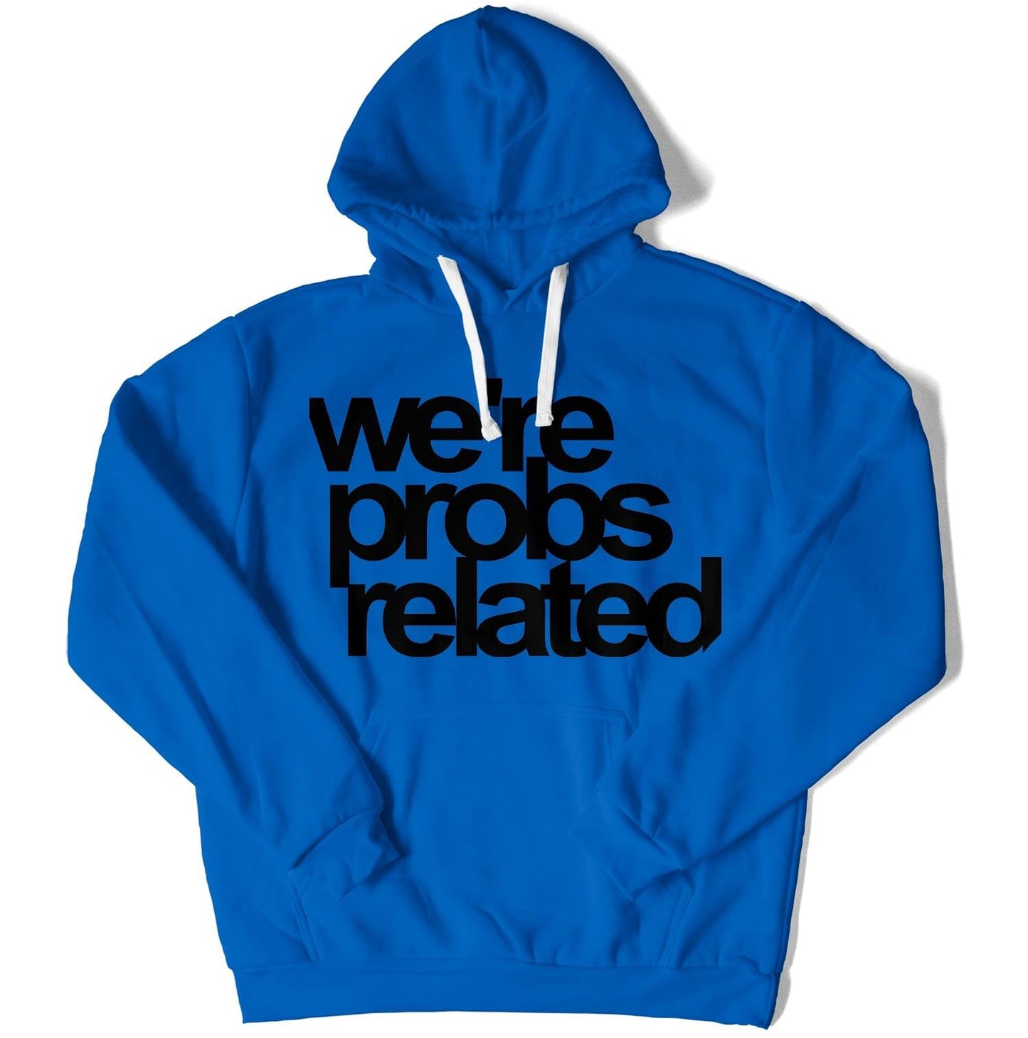 We're Probs Related Unisex Hoodie-East Coast AF Apparel