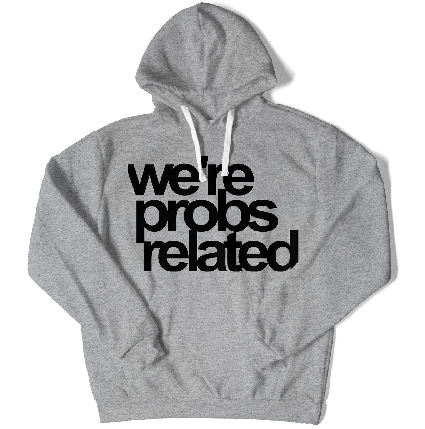 We're Probs Related Unisex Hoodie-East Coast AF Apparel