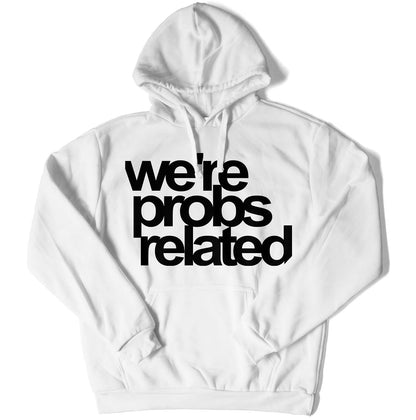 We're Probs Related Unisex Hoodie-East Coast AF Apparel