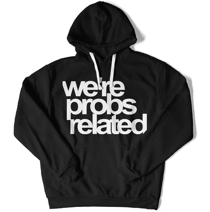 We're Probs Related Unisex Hoodie-East Coast AF Apparel