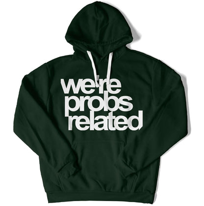 We're Probs Related Unisex Hoodie-East Coast AF Apparel