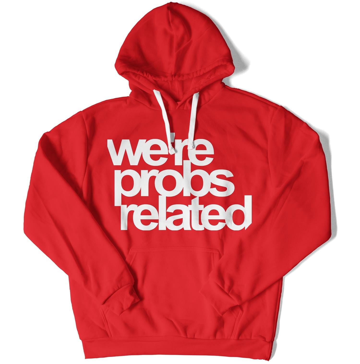 We're Probs Related Unisex Hoodie-East Coast AF Apparel