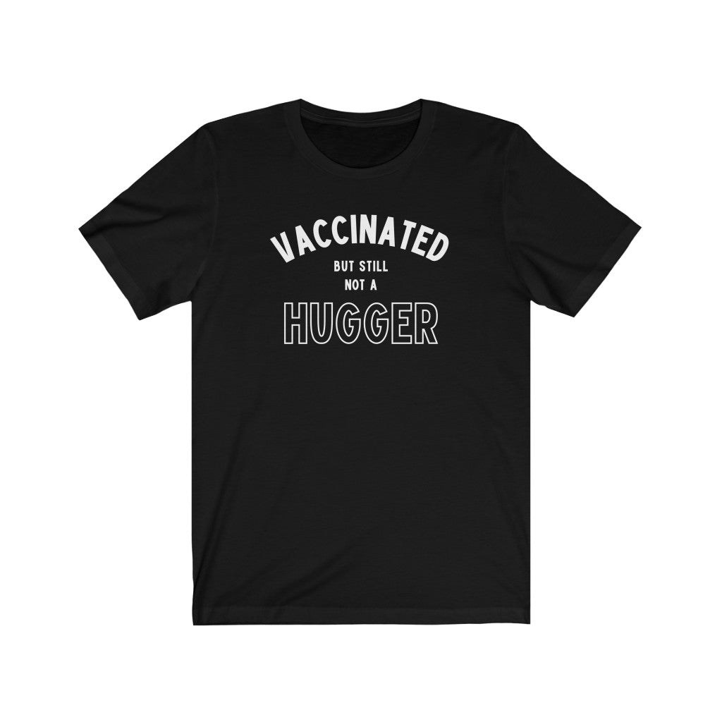 Vaccinated but Still Not a Hugger Unisex-East Coast AF Apparel