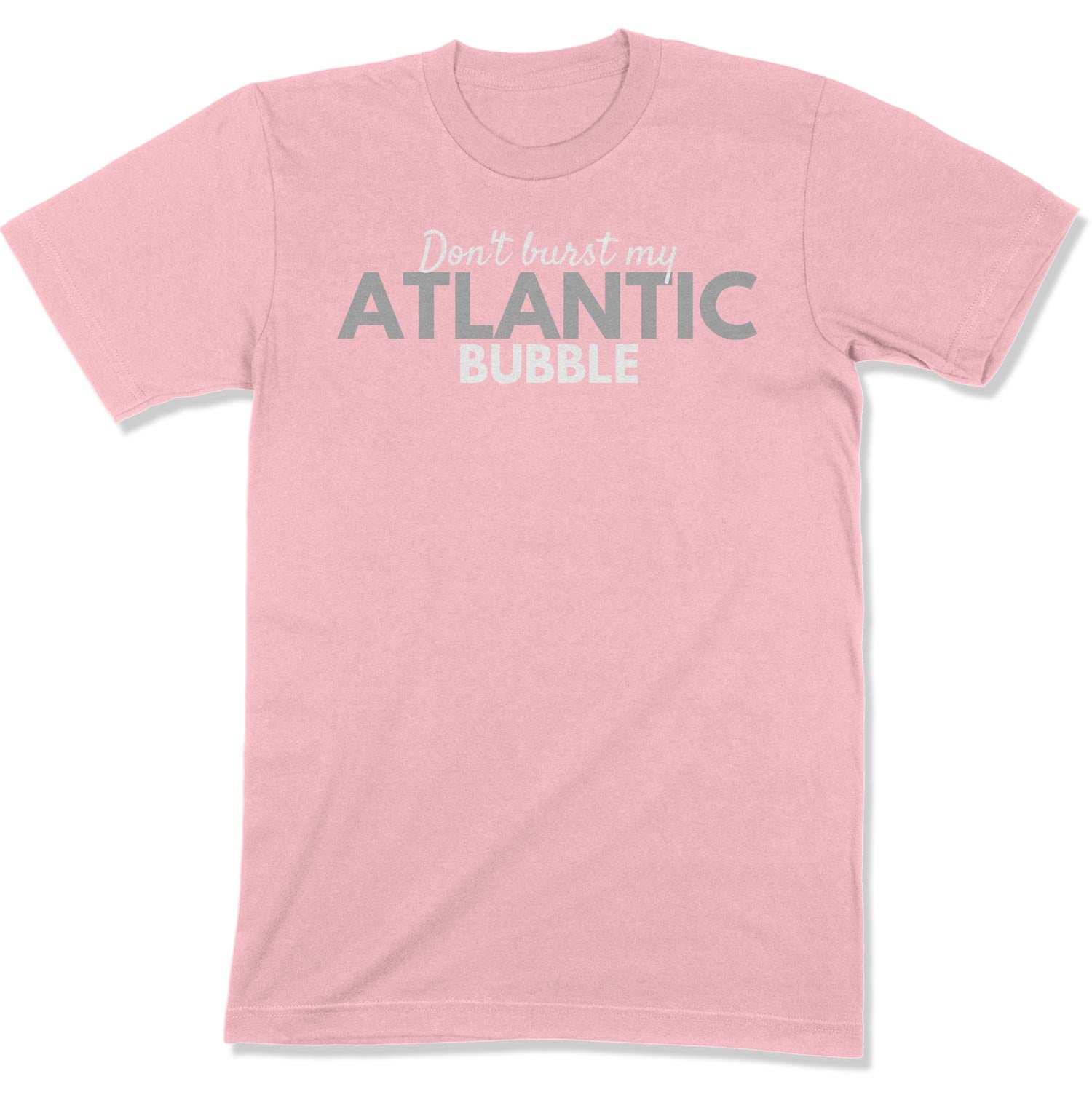 Don't Burst My Atlantic Bubble Unisex T-Shirt-East Coast AF Apparel