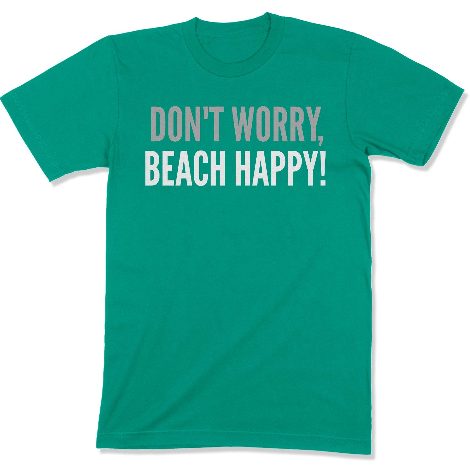 Don t Worry Beach Happy Unisex T Shirt