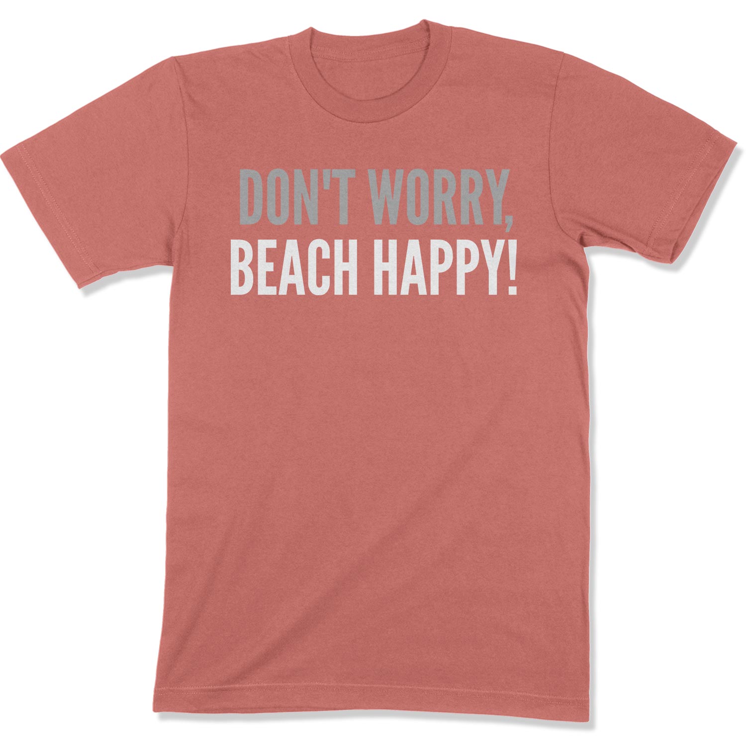 Don't Worry, Beach Happy Unisex T-Shirt-East Coast AF Apparel