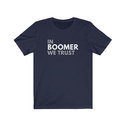 In Boomer We Trust Unisex T-Shirt-East Coast AF Apparel