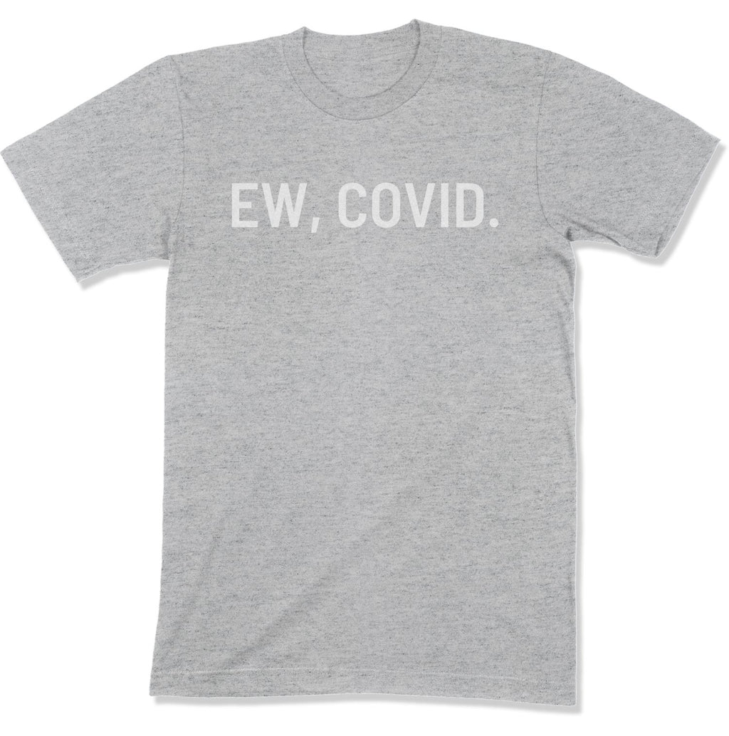 Ew, COVID. Unisex T-Shirt-East Coast AF Apparel