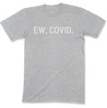 Ew, COVID. Unisex T-Shirt-East Coast AF Apparel