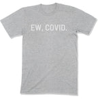 Ew, COVID. Unisex T-Shirt-East Coast AF Apparel