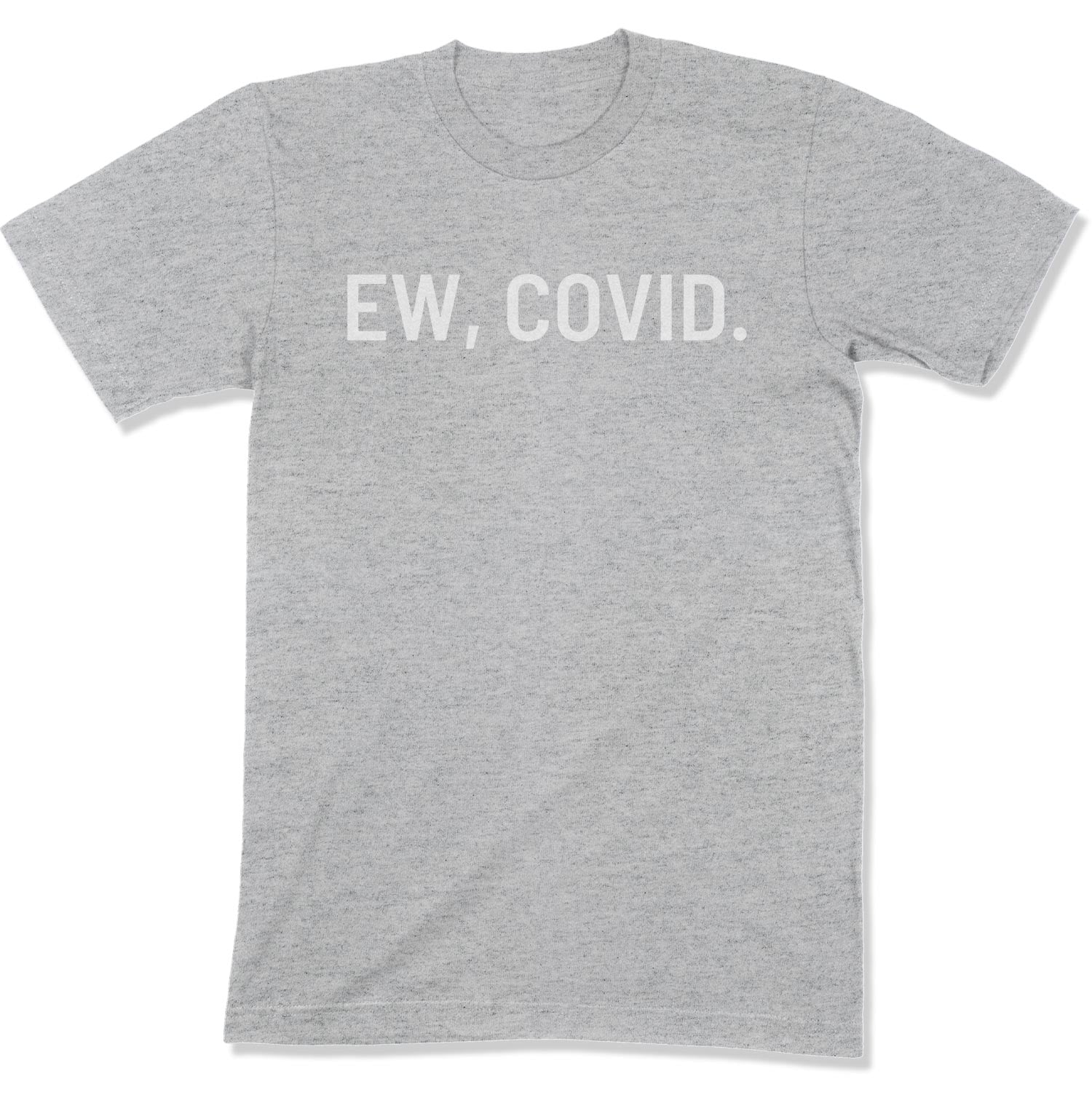 Ew, COVID. Unisex T-Shirt-East Coast AF Apparel