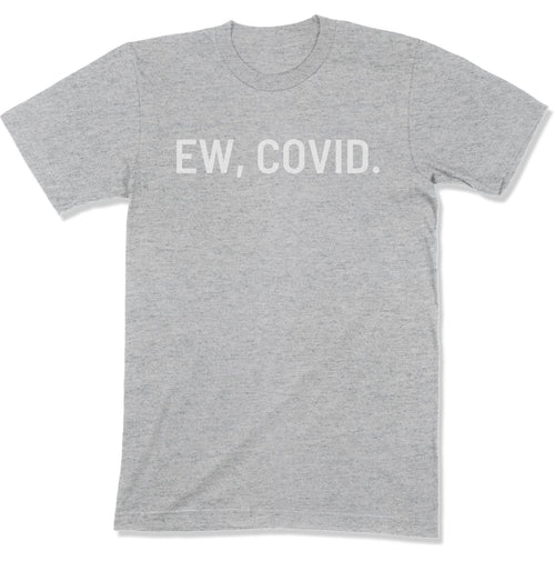Ew, COVID. Unisex T-Shirt-East Coast AF Apparel