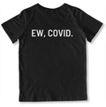 Ew, COVID. Toddler T-Shirt-East Coast AF Apparel