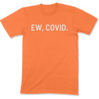 Ew, COVID. Unisex T-Shirt-East Coast AF Apparel
