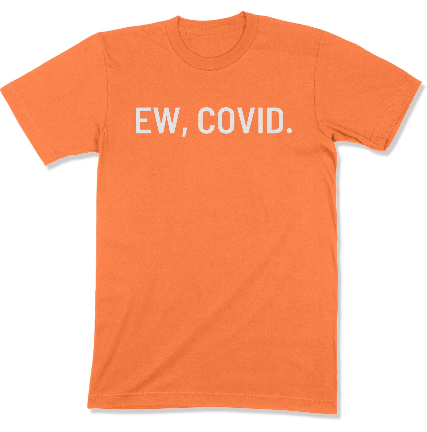 Ew, COVID. Unisex T-Shirt-East Coast AF Apparel