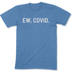 Ew, COVID. Unisex T-Shirt-East Coast AF Apparel