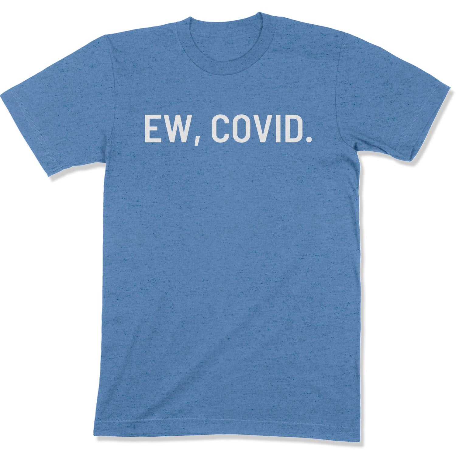 Ew, COVID. Unisex T-Shirt-East Coast AF Apparel