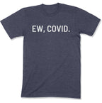 Ew, COVID. Unisex T-Shirt-East Coast AF Apparel