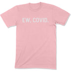 Ew, COVID. Unisex T-Shirt-East Coast AF Apparel