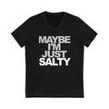 Maybe I'm Just Salty Unisex V-Neck T-Shirt-East Coast AF Apparel