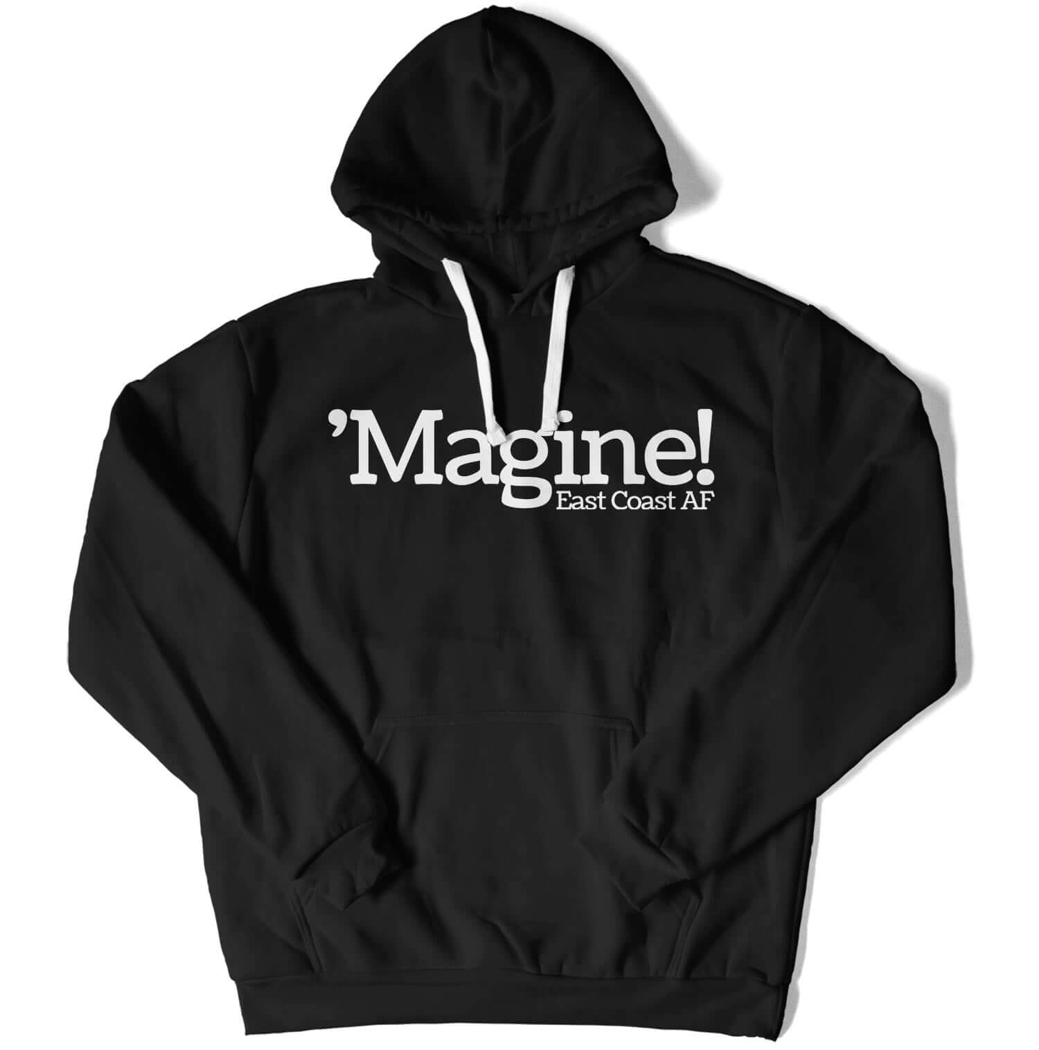 'Magine! Unisex Hoodie in Color: Black - East Coast AF Apparel