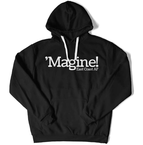 'Magine! Unisex Hoodie in Color: Black - East Coast AF Apparel