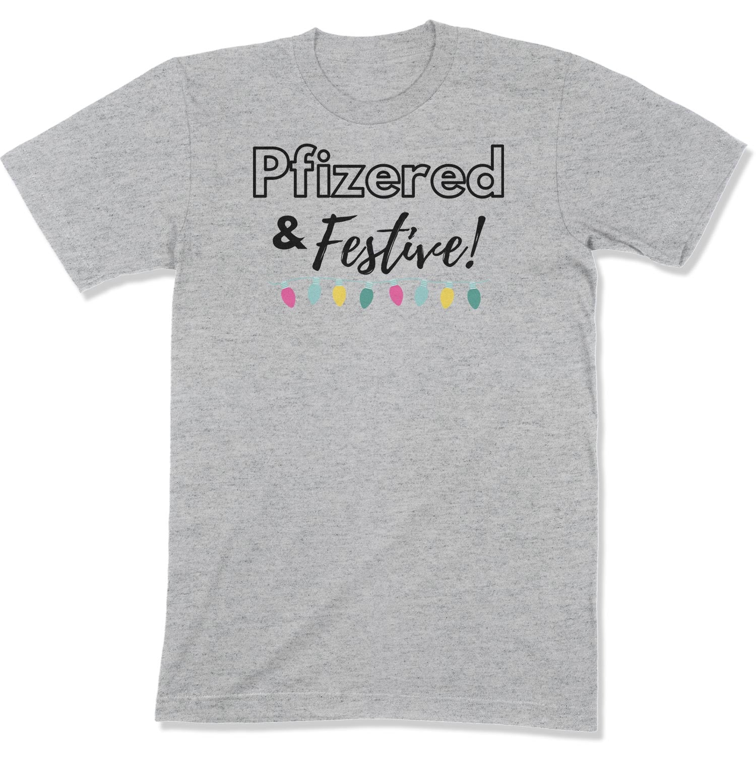 Pfizered & Festive Unisex T-Shirt-East Coast AF Apparel