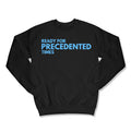 Ready for Precedented Times Unisex Crewneck Sweatshirt-East Coast AF Apparel