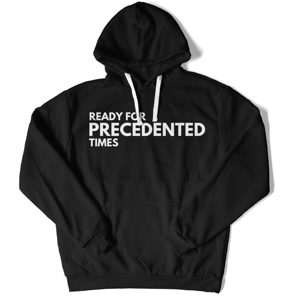 Ready for Precedented Times Unisex Hoodie-East Coast AF Apparel