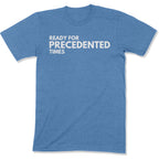 Ready for Precedented Times Unisex T-Shirt-East Coast AF Apparel