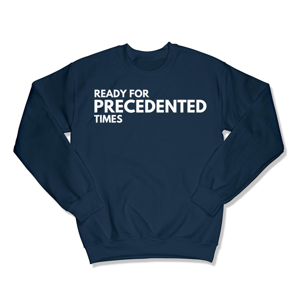Ready for Precedented Times Unisex Crewneck Sweatshirt-East Coast AF Apparel