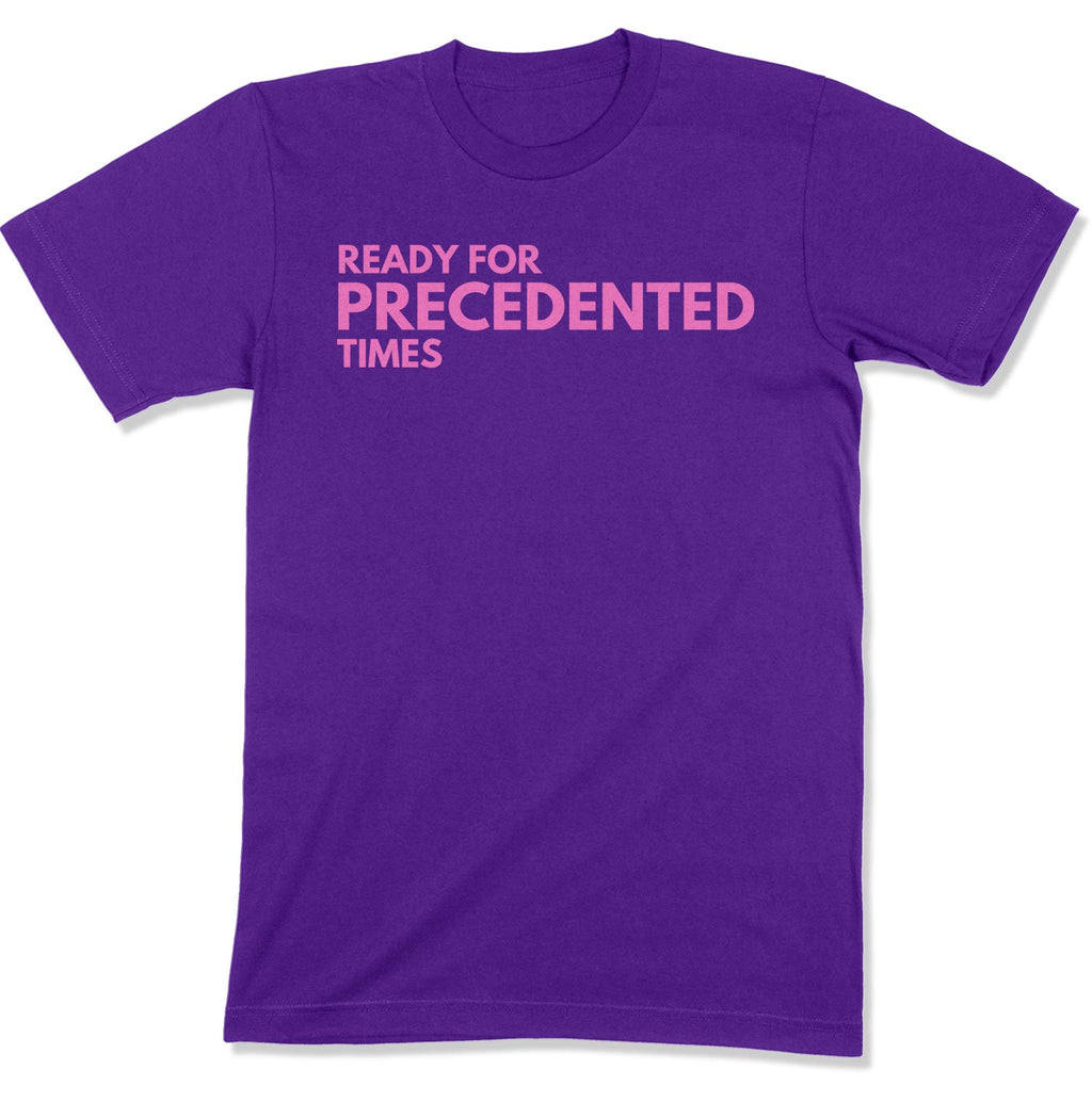 Ready for Precedented Times Unisex T-Shirt-East Coast AF Apparel