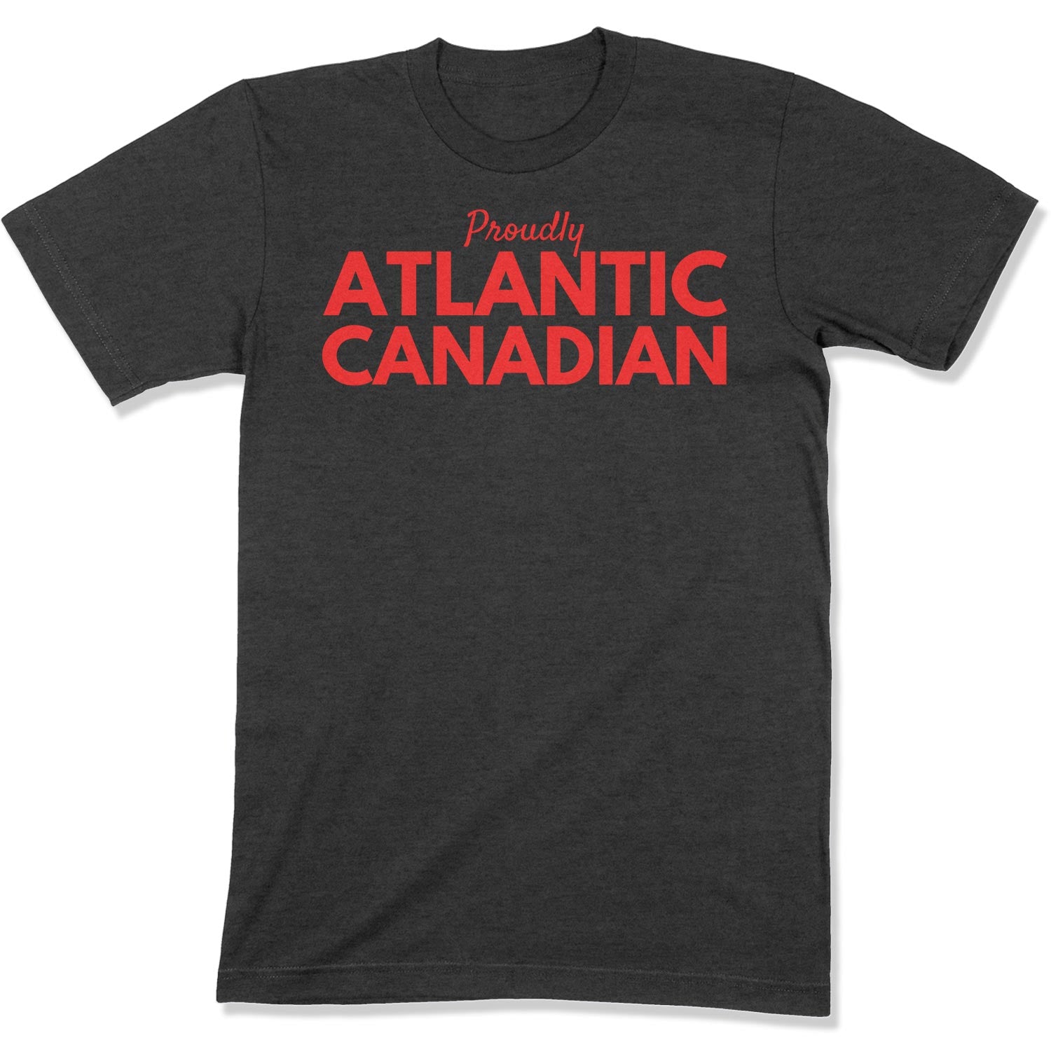 Proudly Atlantic Canadian Unisex T-Shirt-East Coast AF Apparel
