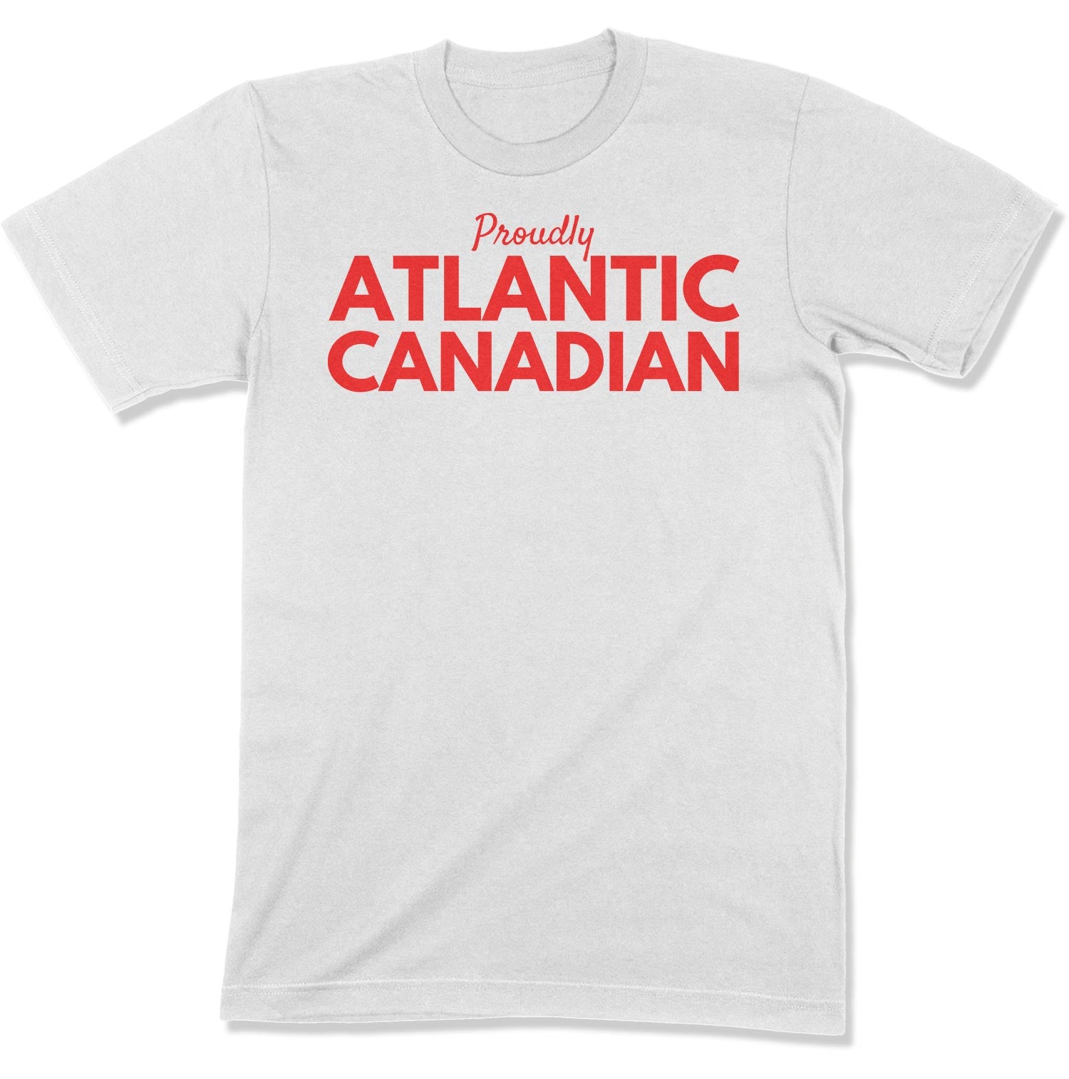 Proudly Atlantic Canadian Unisex T-Shirt-East Coast AF Apparel