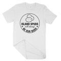 Island Spuds Will Always Be Our Buds Unisex T-Shirt-East Coast AF Apparel