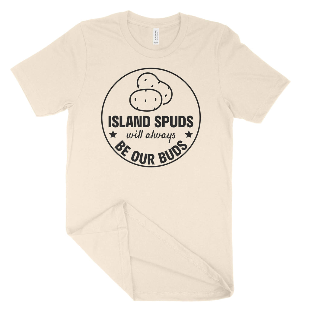 Island Spuds Will Always Be Our Buds Unisex T-Shirt-East Coast AF Apparel