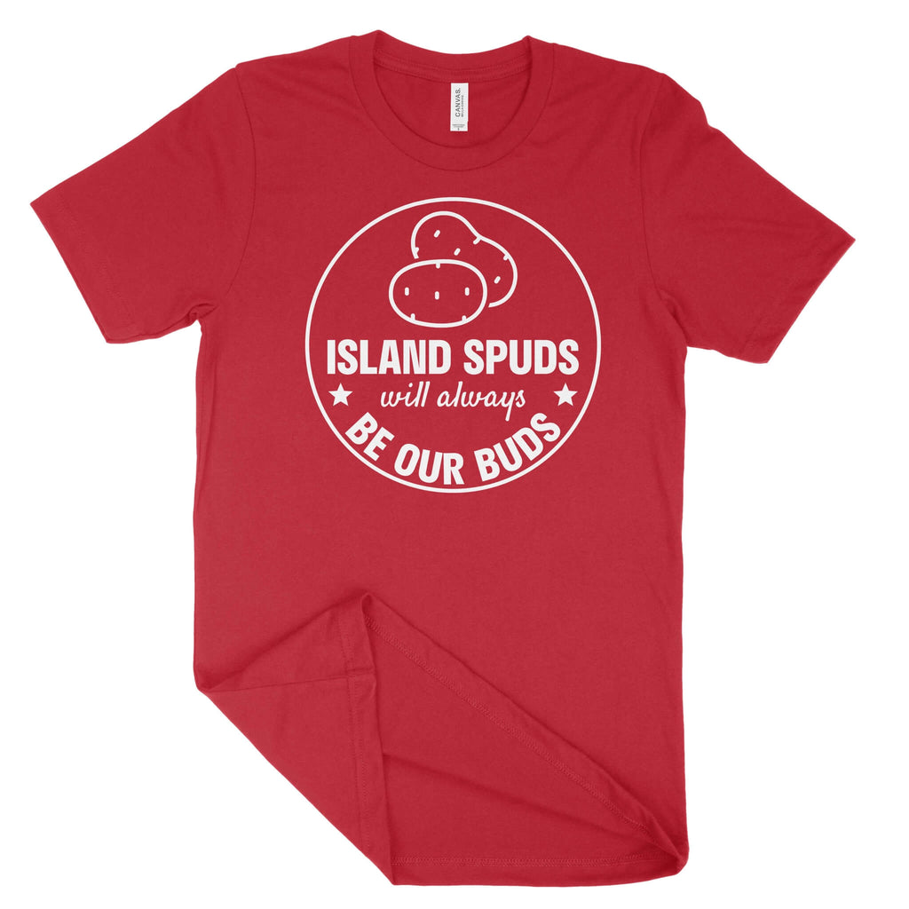 Island Spuds Will Always Be Our Buds Unisex T-Shirt (White Print)-East Coast AF Apparel