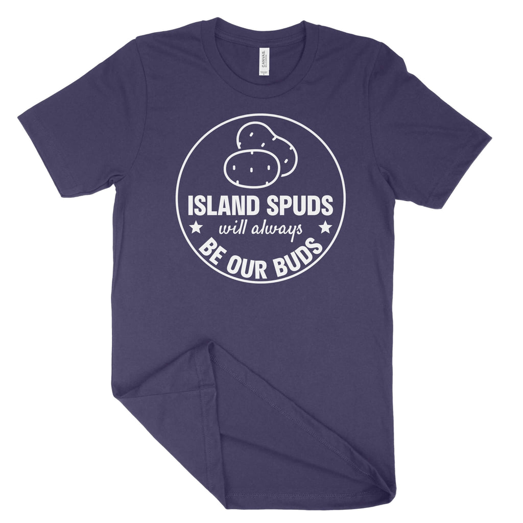 Island Spuds Will Always Be Our Buds Unisex T-Shirt (White Print)-East Coast AF Apparel